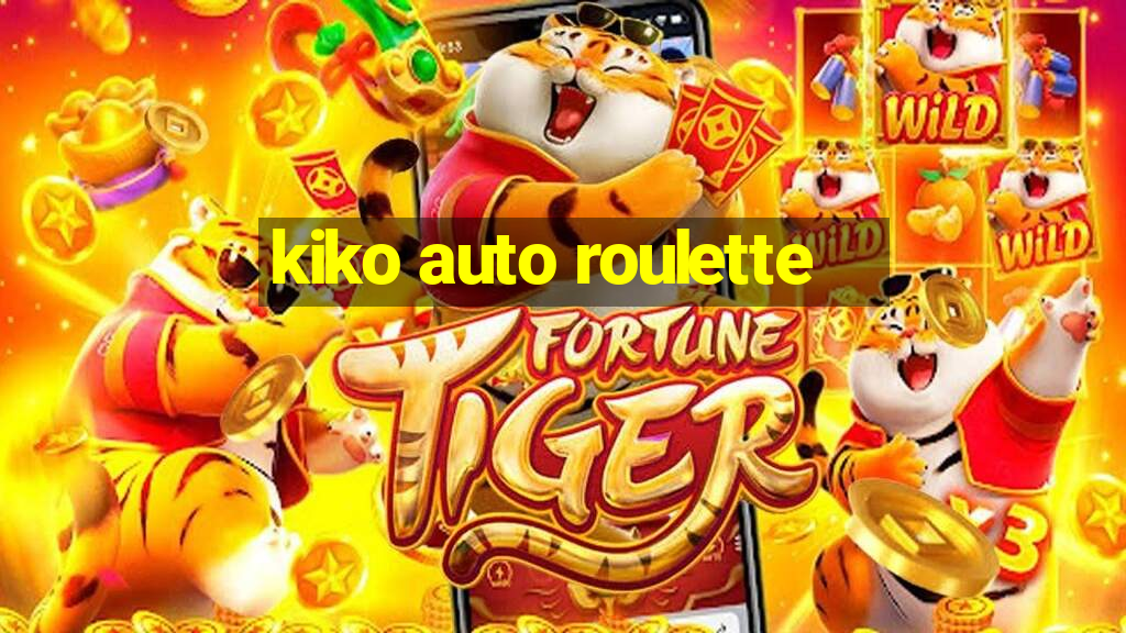 kiko auto roulette