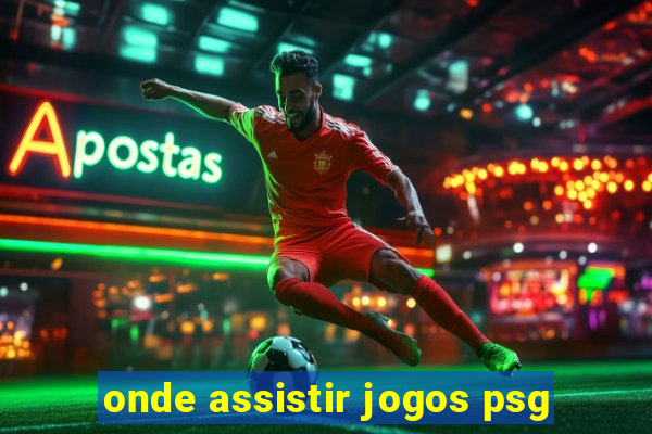 onde assistir jogos psg