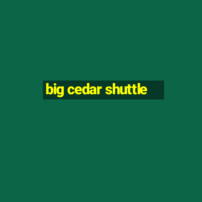 big cedar shuttle