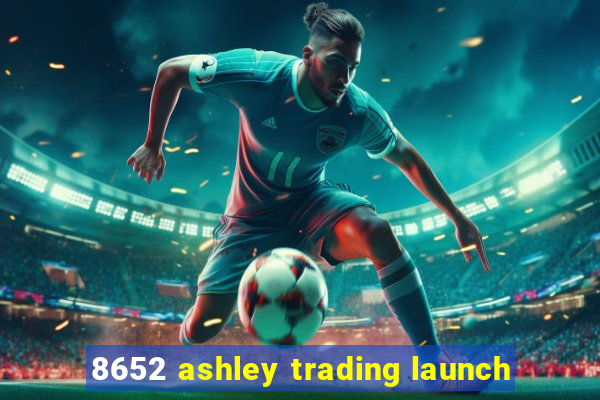 8652 ashley trading launch