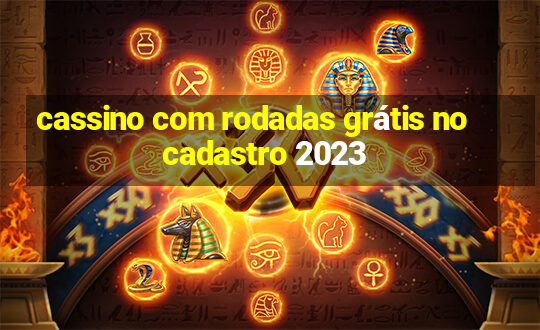 cassino com rodadas grátis no cadastro 2023