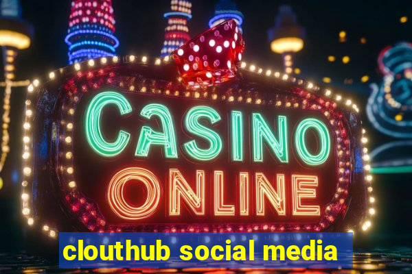 clouthub social media