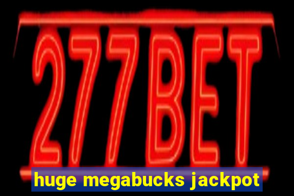 huge megabucks jackpot