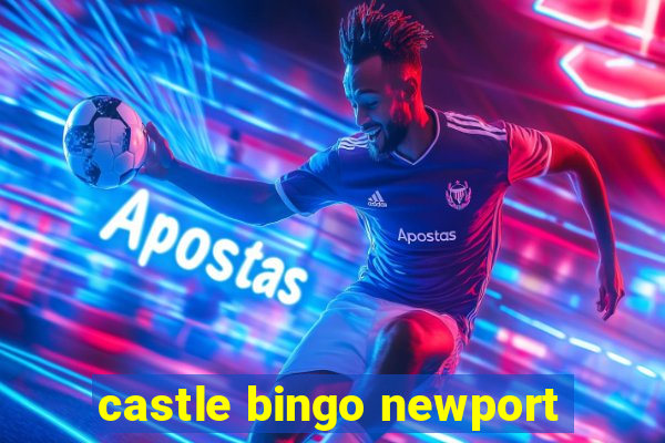 castle bingo newport