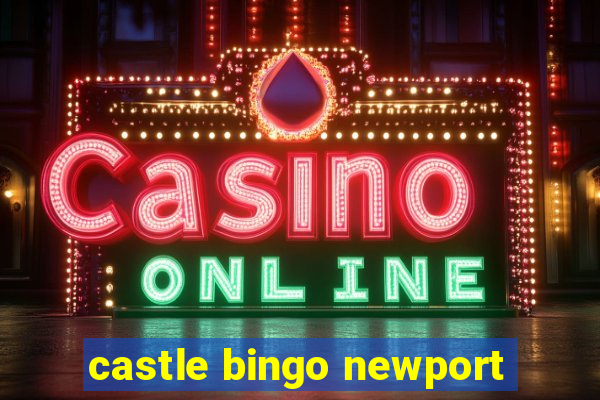 castle bingo newport