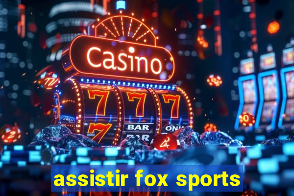 assistir fox sports