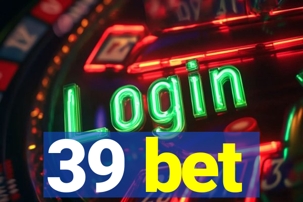 39 bet