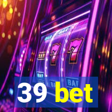 39 bet