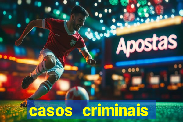 casos criminais para resolver