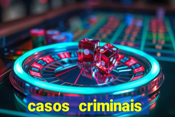 casos criminais para resolver