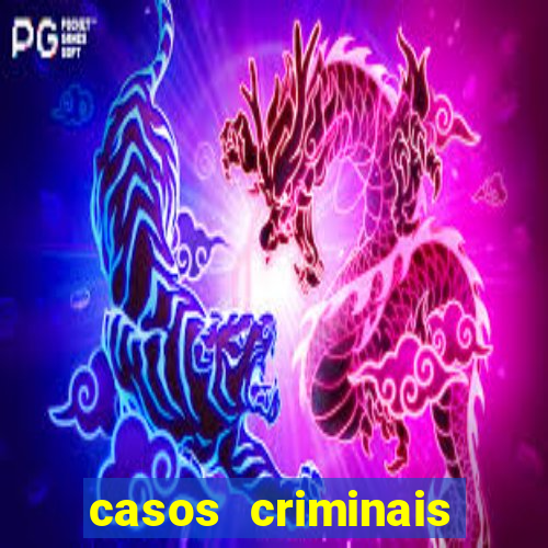 casos criminais para resolver