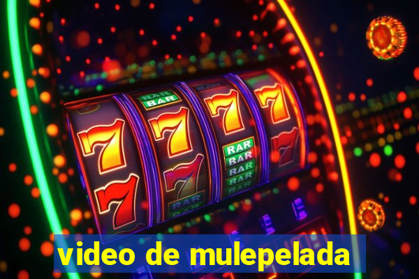 video de mulepelada