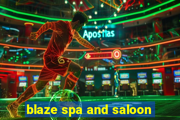 blaze spa and saloon