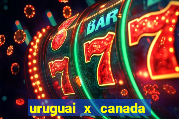 uruguai x canada ao vivo