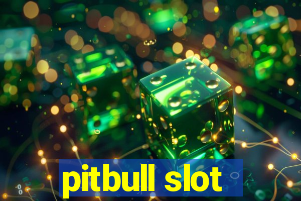 pitbull slot