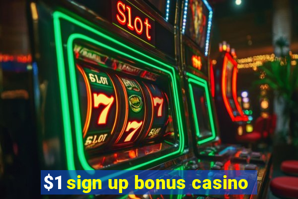 $1 sign up bonus casino