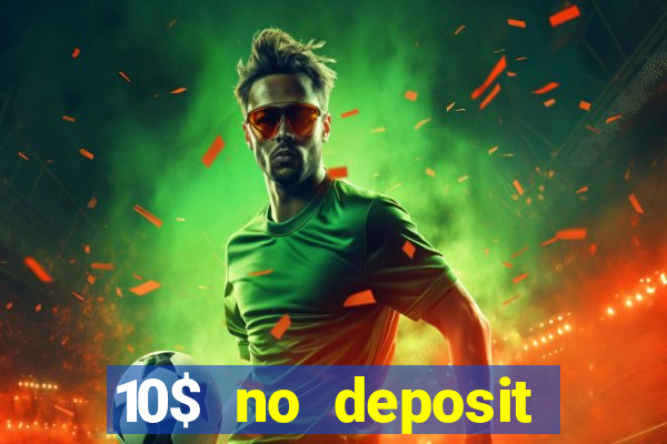 10$ no deposit casino bonus