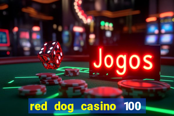 red dog casino 100 free spins