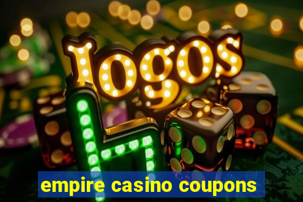 empire casino coupons