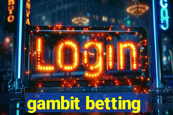 gambit betting