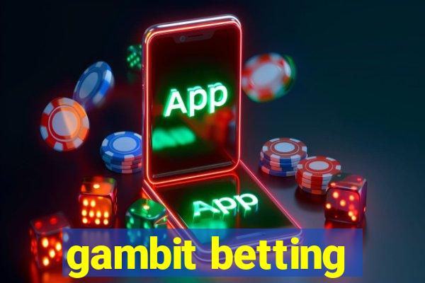 gambit betting