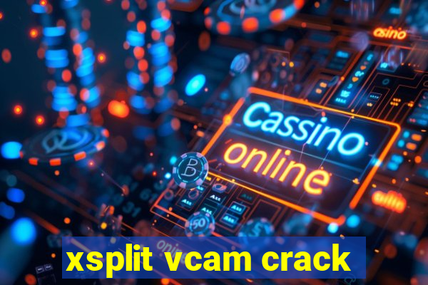 xsplit vcam crack