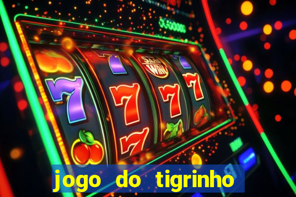 jogo do tigrinho fortune tiger