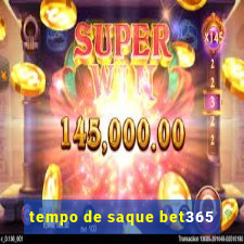 tempo de saque bet365