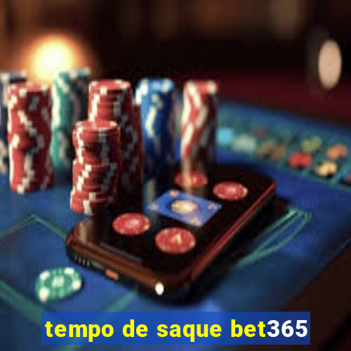 tempo de saque bet365