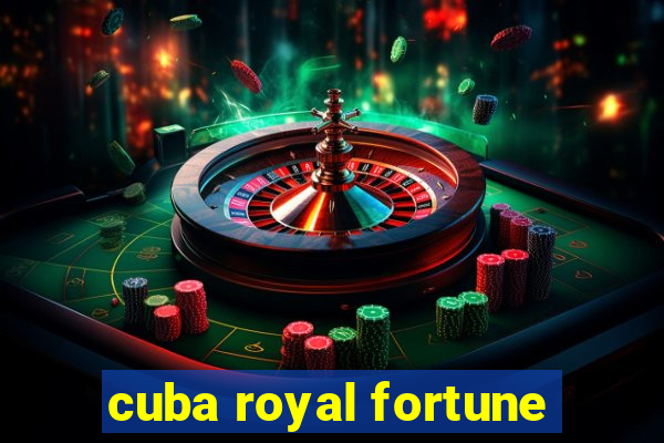 cuba royal fortune