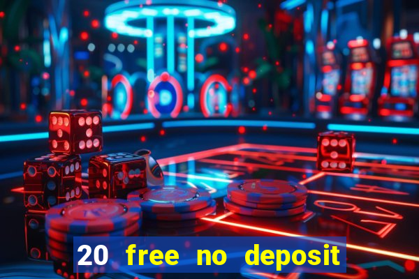 20 free no deposit casino uk 2021