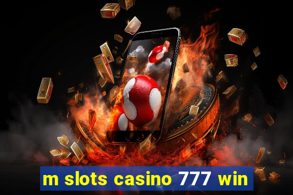 m slots casino 777 win