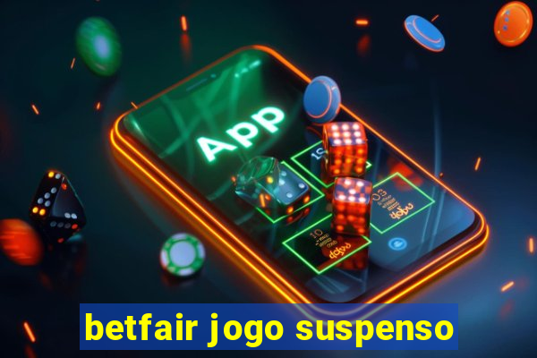 betfair jogo suspenso