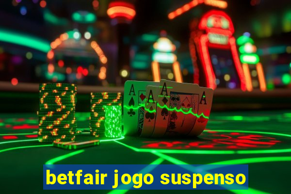 betfair jogo suspenso