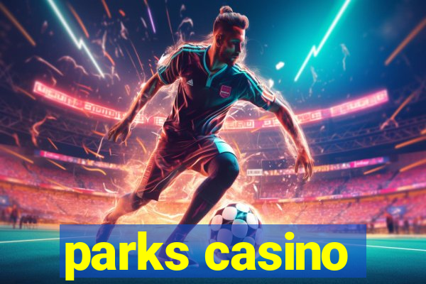 parks casino