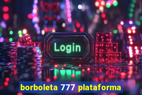 borboleta 777 plataforma