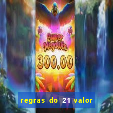 regras do 21 valor das cartas