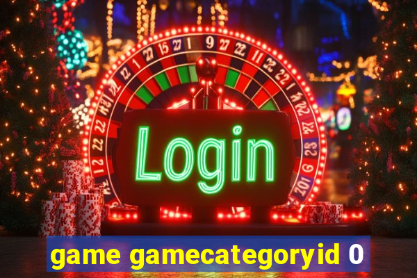 game gamecategoryid 0