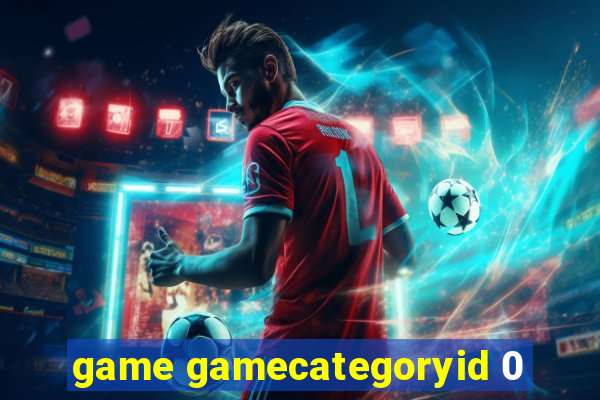 game gamecategoryid 0