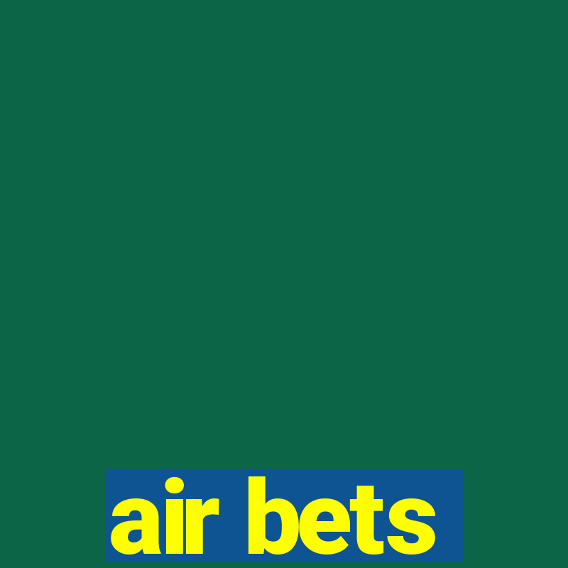 air bets