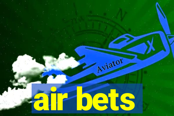 air bets