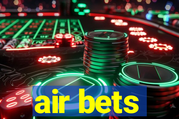 air bets