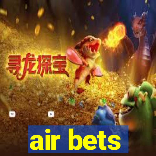 air bets