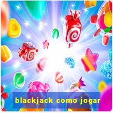 blackjack como jogar