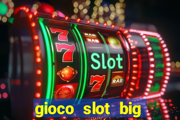 gioco slot big easy gratis