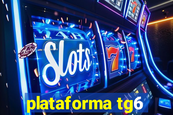 plataforma tg6