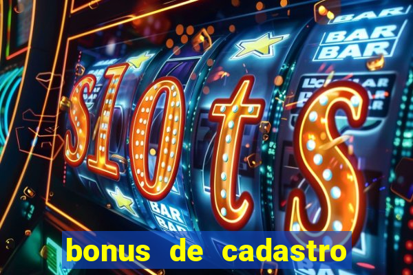 bonus de cadastro sem deposito