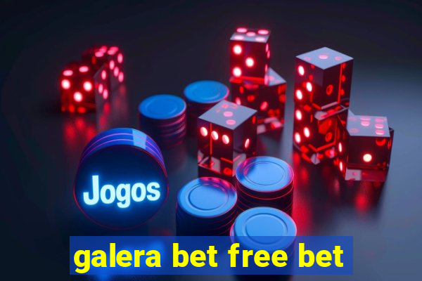 galera bet free bet