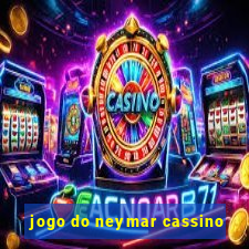 jogo do neymar cassino