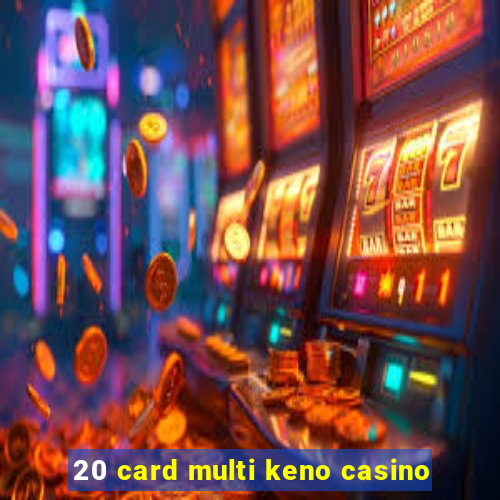 20 card multi keno casino